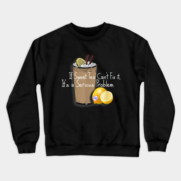 If Sweet Tea Can'T Fix It Southern Style Crewneck Sweatshirt by mattiet